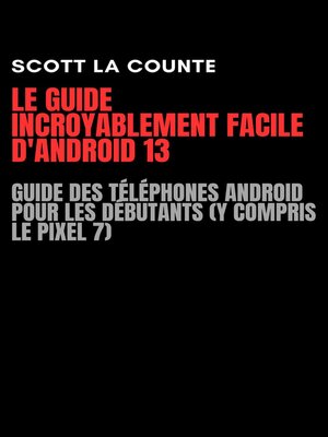 cover image of Le Guide Incroyablement Facile D'android 13